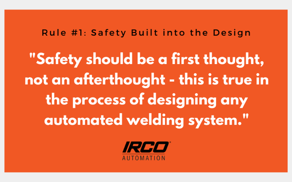 Copy of Safety should be a first thought, Not an afterthought. This is true in the process of designing any automated welding system. (2)